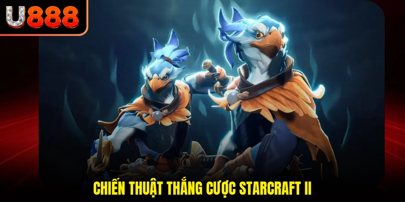 Chiến thuật thắng cược StarCraft II