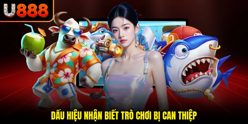 Dấu hiệu nhận biết trò chơi bị can thiệp