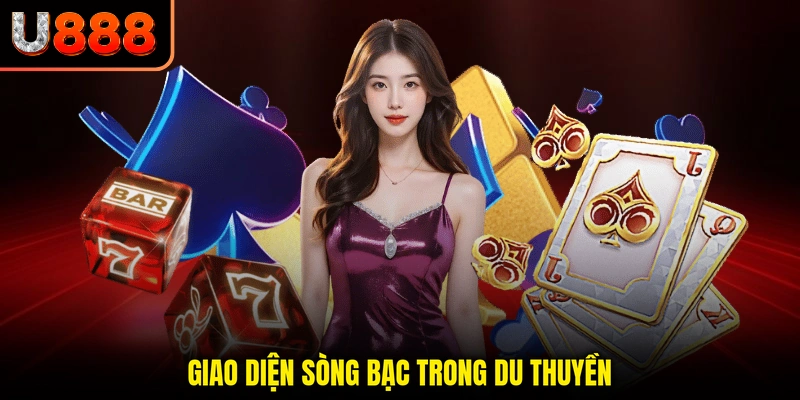 Giao diện sòng bạc trong du thuyền