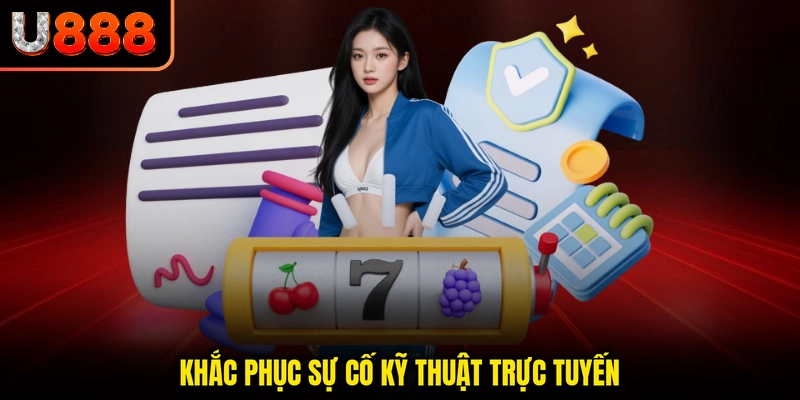 Khắc phục sự cố kỹ thuật trực tuyến