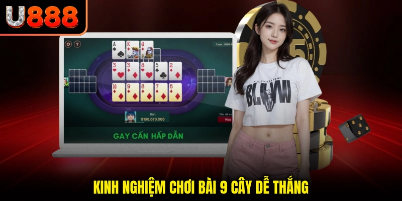 Kinh nghiệm chơi bài 9 cây dễ thắng