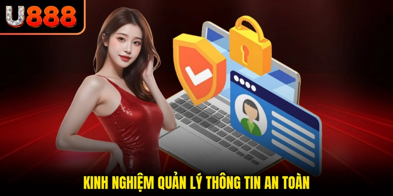 Kinh nghiệm quản lý thông tin an toàn