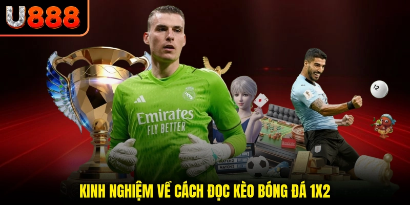 Kinh nghiệm về cách đọc kèo bóng đá 1x2
