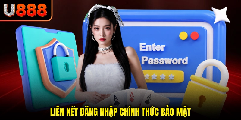 Liên kết đăng nhập chính thức bảo mật