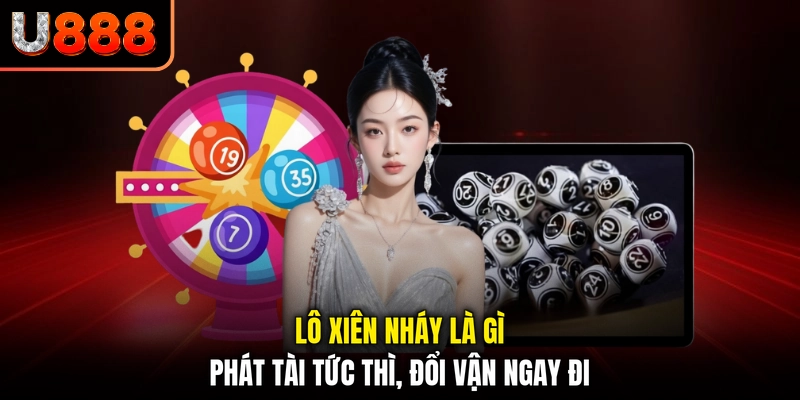 Lô Xiên Nháy Là Gì - Phát Tài Tức Thì, Đổi Vận Ngay Đi