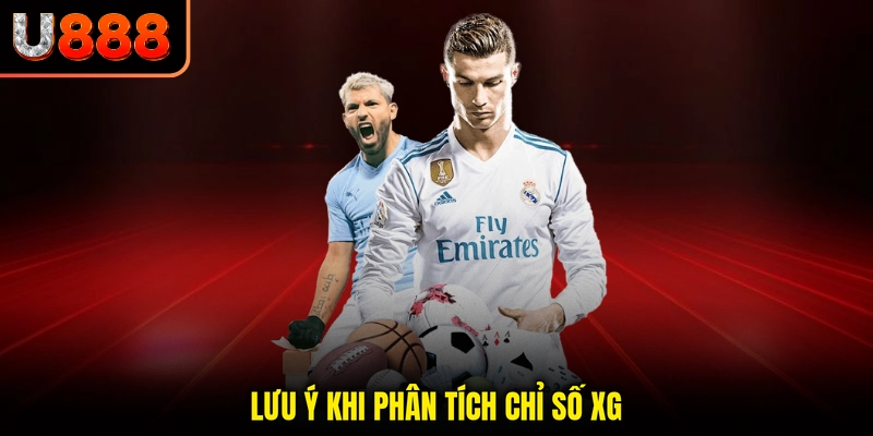 Lưu ý khi phân tích chỉ số xG