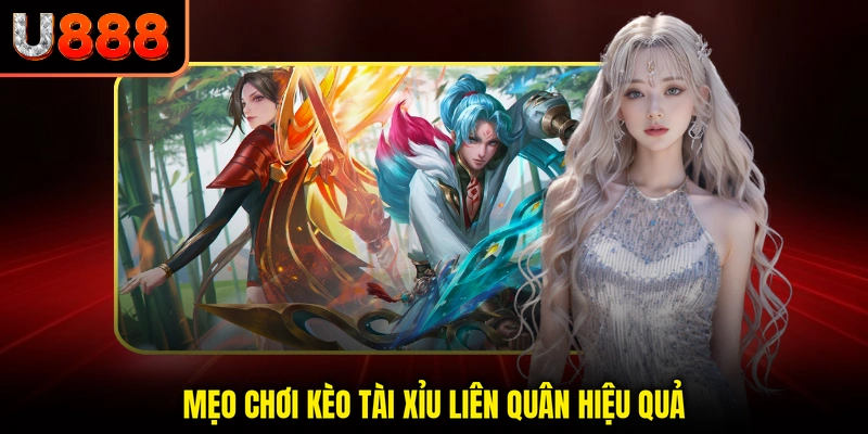 Mẹo chơi kèo tài xỉu Liên Quân hiệu quả