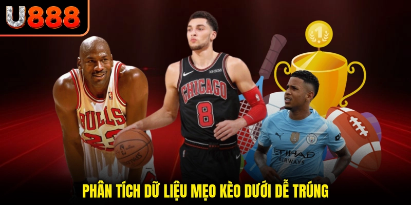 Phân tích dữ liệu mẹo kèo dưới dễ trúng