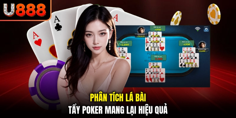 Phân tích lá bài tẩy poker mang lại hiệu quả