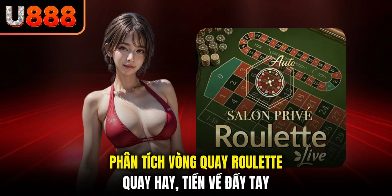 Phân Tích Vòng Quay Roulette - Quay Hay, Tiền Về Đầy Tay